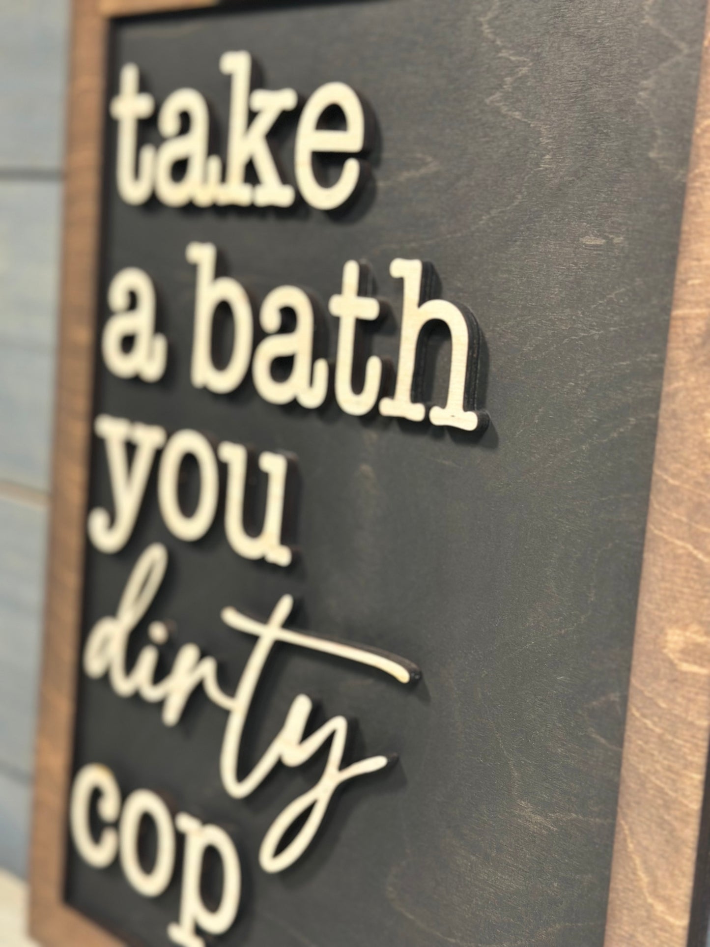 Take a Bath you Dirty Cop